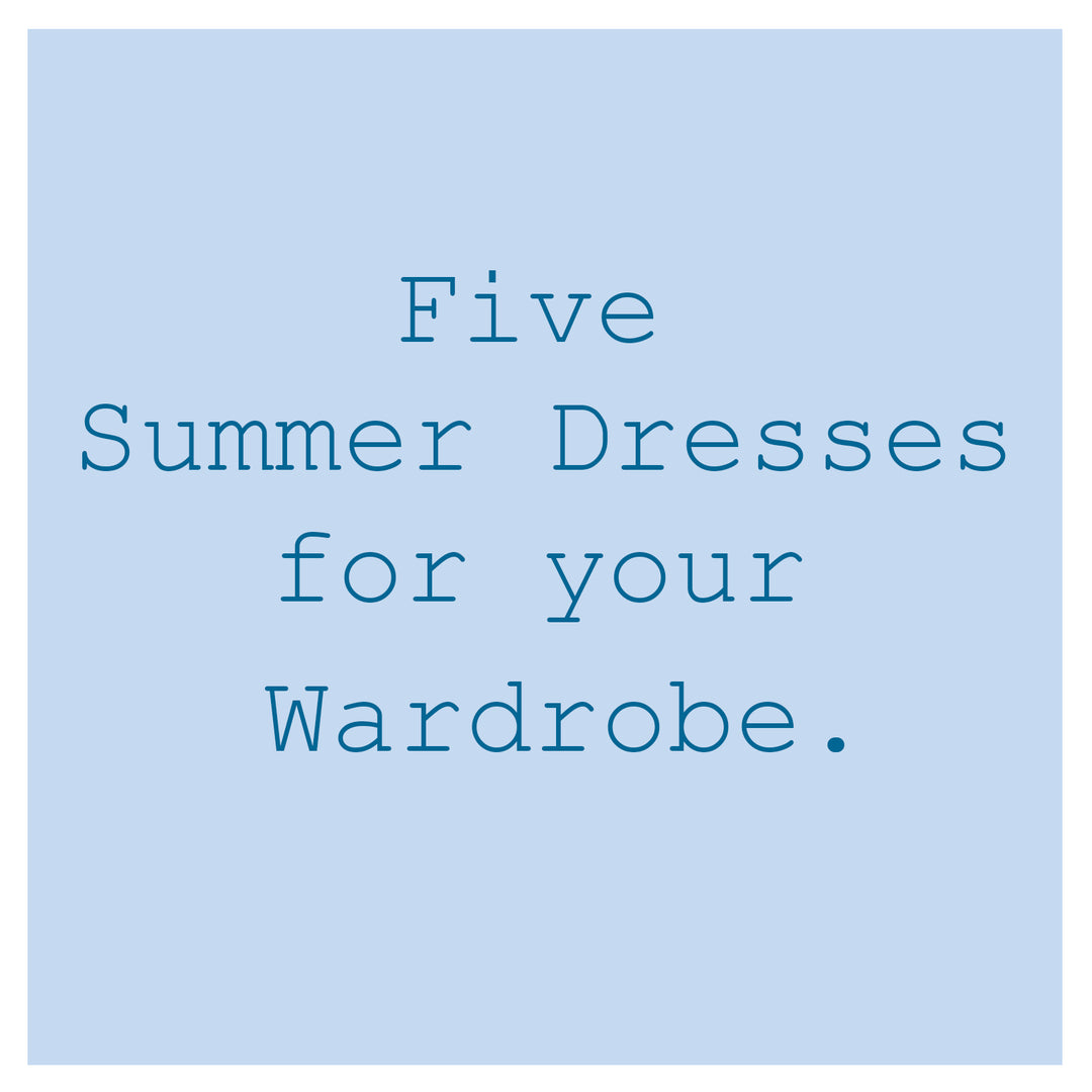5 SUMMER DRESSES FOR YOUR WARDROBE